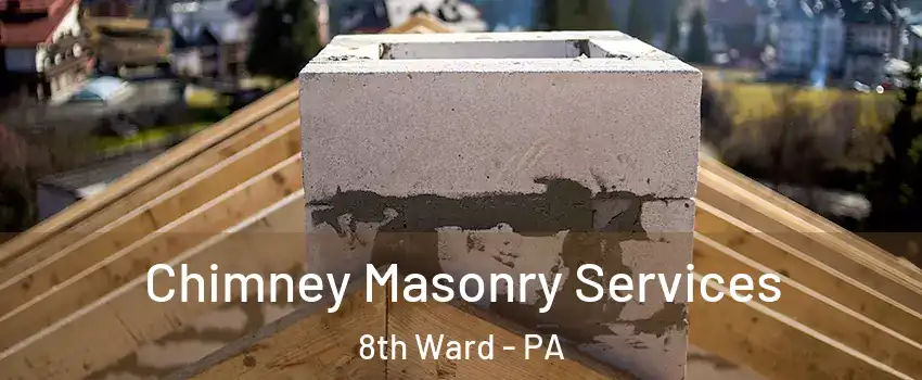 Chimney Masonry Services 8th Ward - PA