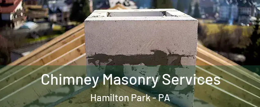 Chimney Masonry Services Hamilton Park - PA