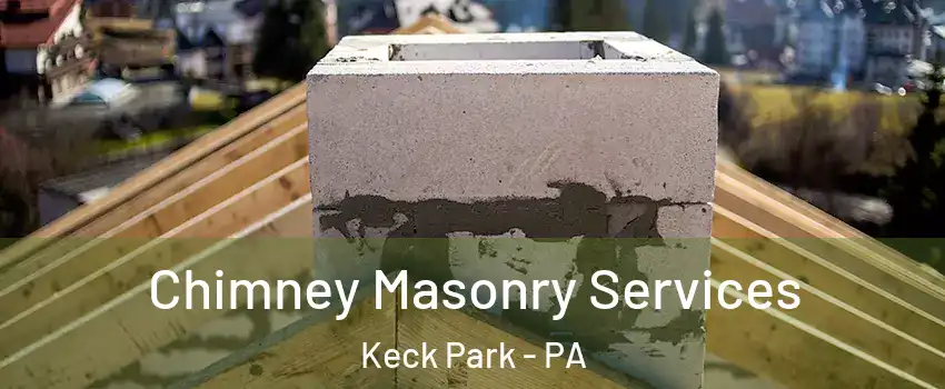 Chimney Masonry Services Keck Park - PA