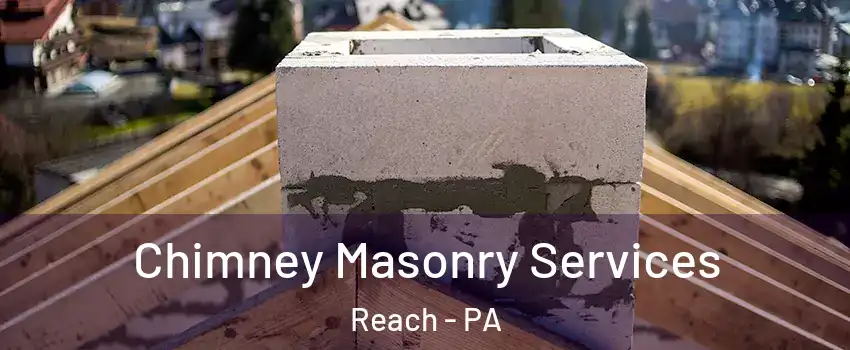 Chimney Masonry Services Reach - PA