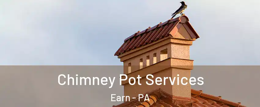 Chimney Pot Services Earn - PA