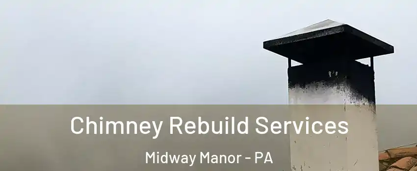 Chimney Rebuild Services Midway Manor - PA