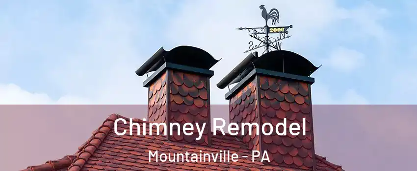 Chimney Remodel Mountainville - PA