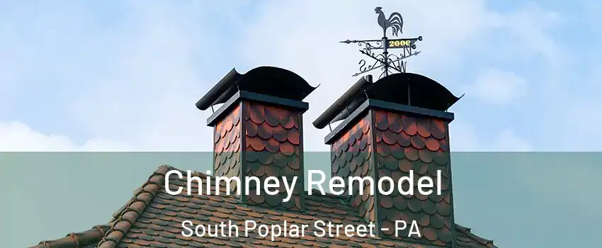 Chimney Remodel South Poplar Street - PA