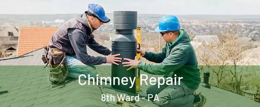 Chimney Repair 8th Ward - PA