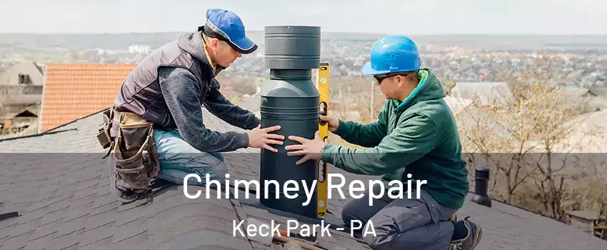 Chimney Repair Keck Park - PA