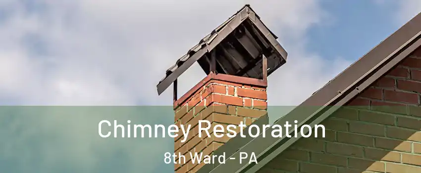 Chimney Restoration 8th Ward - PA