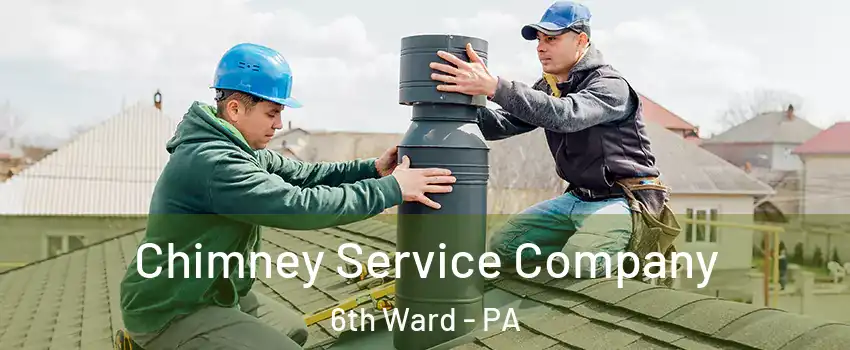 Chimney Service Company 6th Ward - PA