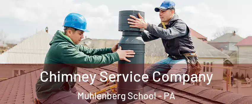 Chimney Service Company Muhlenberg School - PA