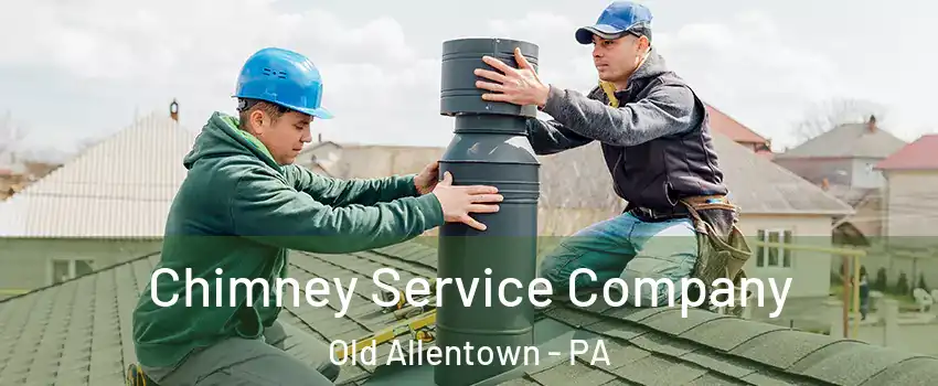 Chimney Service Company Old Allentown - PA