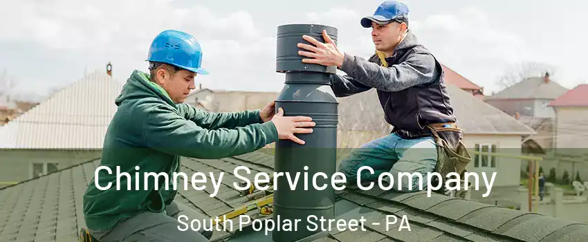 Chimney Service Company South Poplar Street - PA