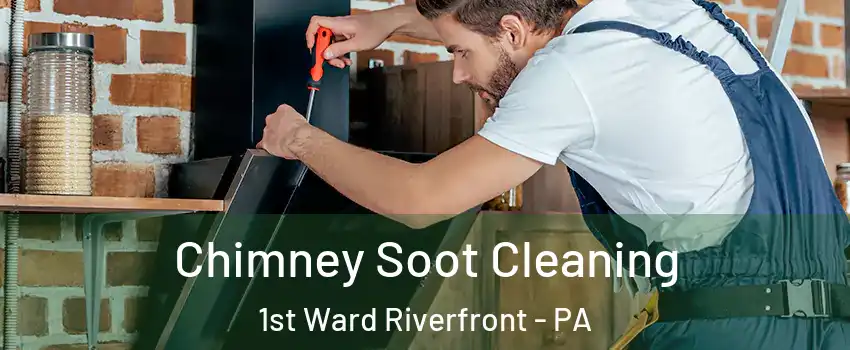 Chimney Soot Cleaning 1st Ward Riverfront - PA