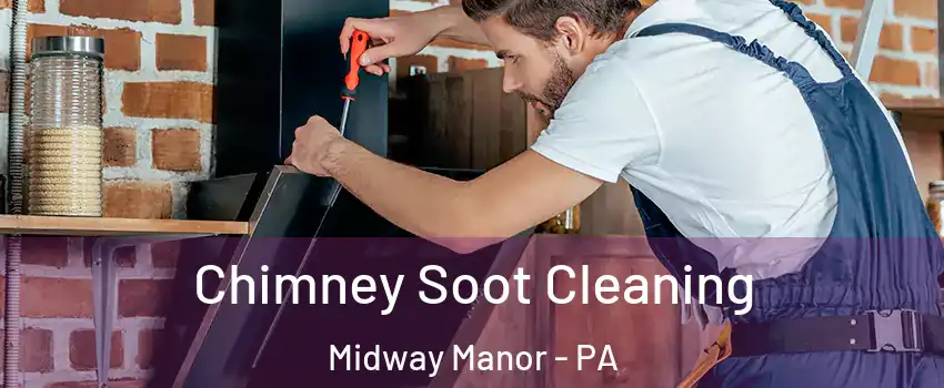 Chimney Soot Cleaning Midway Manor - PA