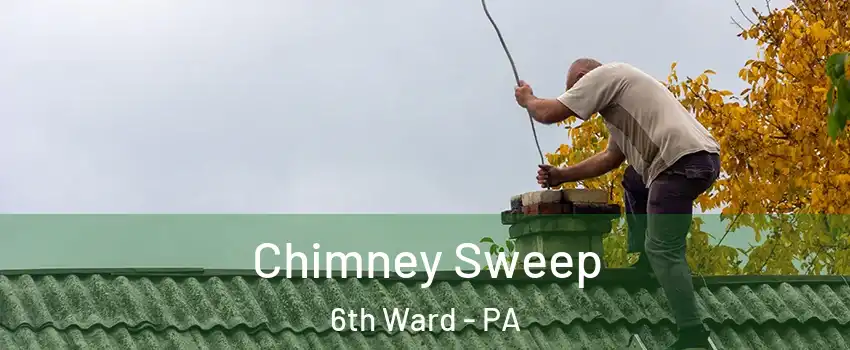 Chimney Sweep 6th Ward - PA