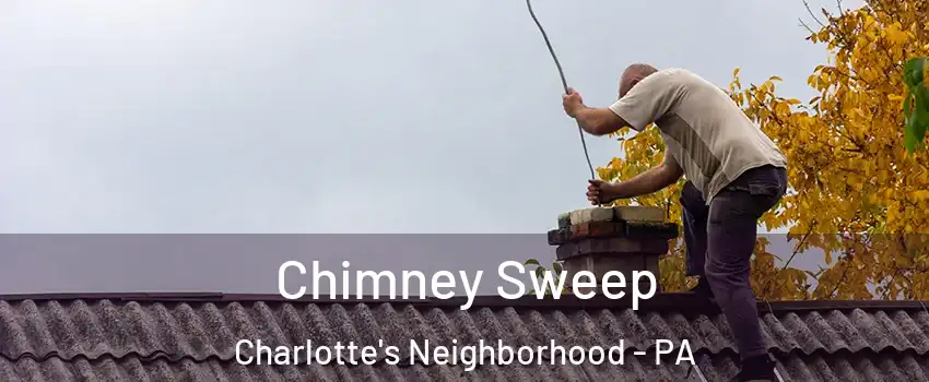 Chimney Sweep Charlotte's Neighborhood - PA