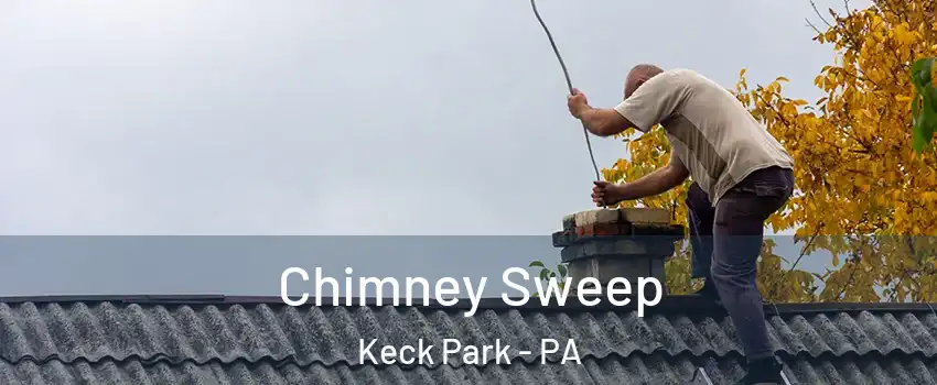 Chimney Sweep Keck Park - PA