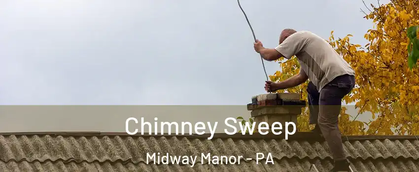 Chimney Sweep Midway Manor - PA