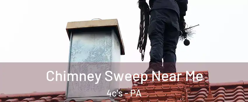 Chimney Sweep Near Me 4c's - PA