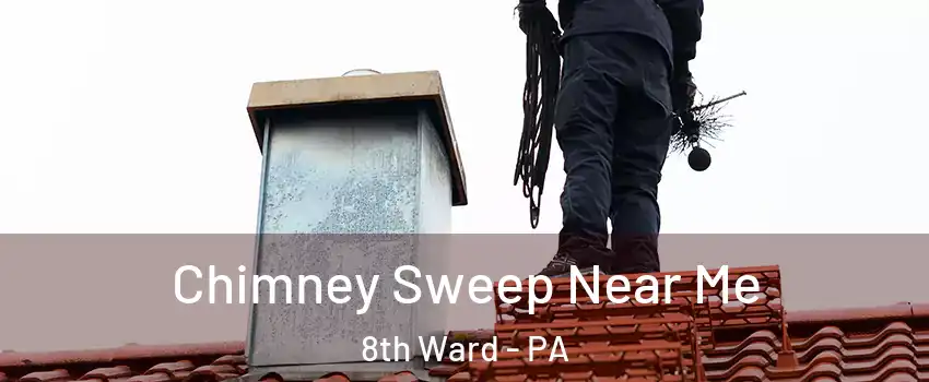 Chimney Sweep Near Me 8th Ward - PA