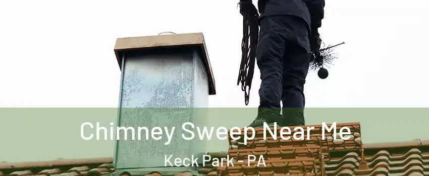 Chimney Sweep Near Me Keck Park - PA