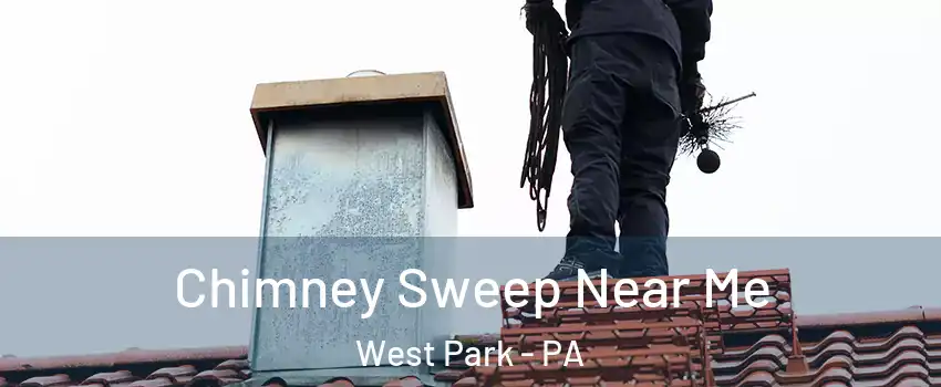 Chimney Sweep Near Me West Park - PA