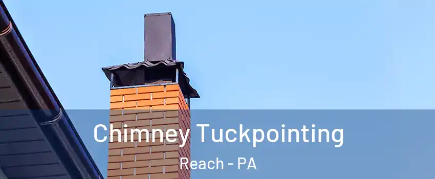 Chimney Tuckpointing Reach - PA