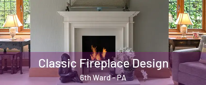 Classic Fireplace Design 6th Ward - PA