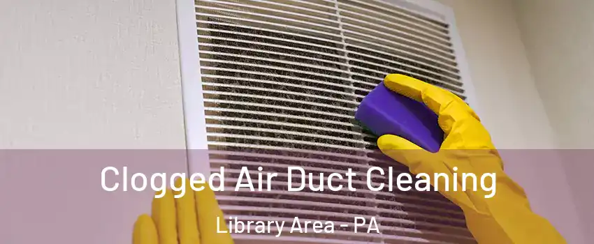 Clogged Air Duct Cleaning Library Area - PA