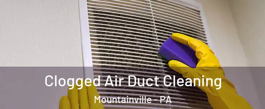 Clogged Air Duct Cleaning Mountainville - PA