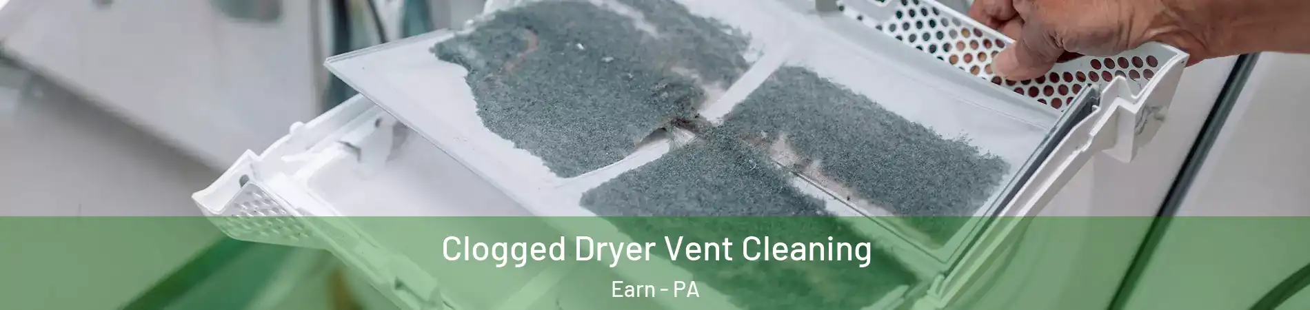 Clogged Dryer Vent Cleaning Earn - PA