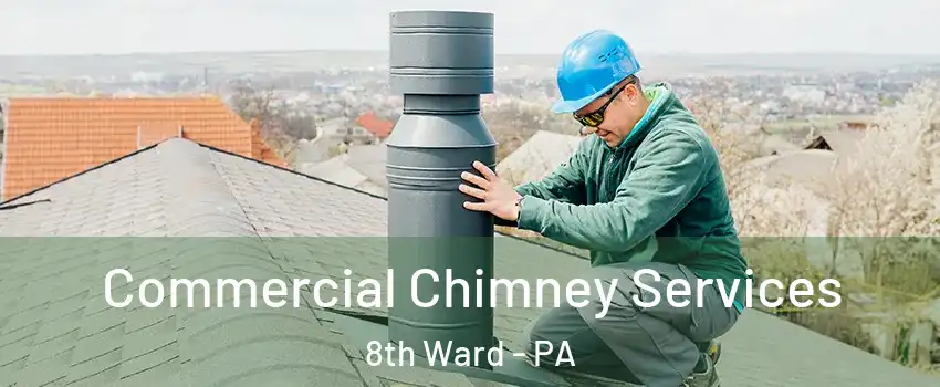 Commercial Chimney Services 8th Ward - PA