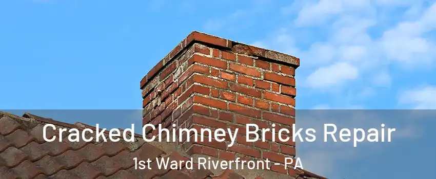 Cracked Chimney Bricks Repair 1st Ward Riverfront - PA