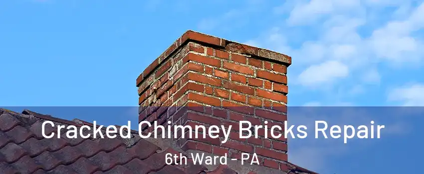 Cracked Chimney Bricks Repair 6th Ward - PA