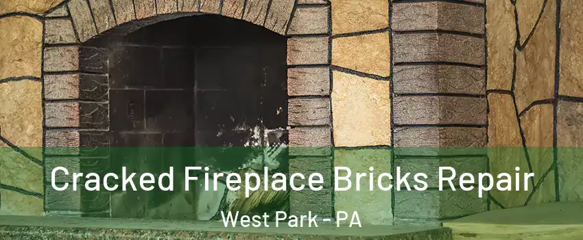 Cracked Fireplace Bricks Repair West Park - PA