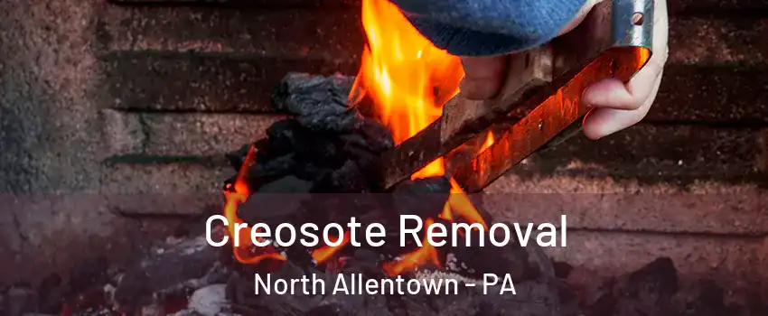 Creosote Removal North Allentown - PA