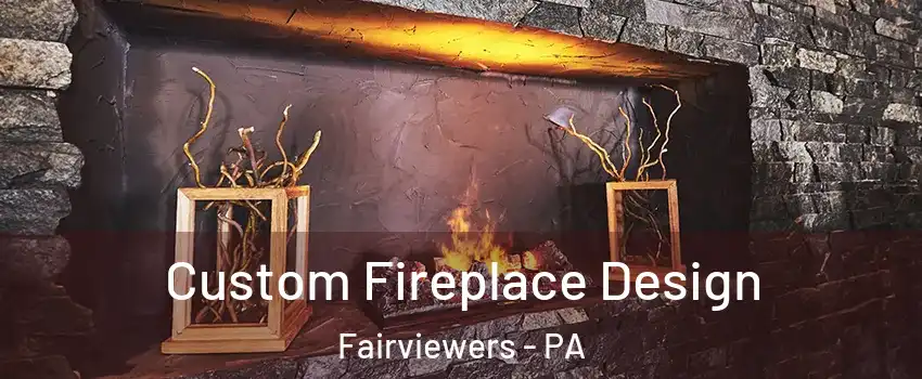 Custom Fireplace Design Fairviewers - PA