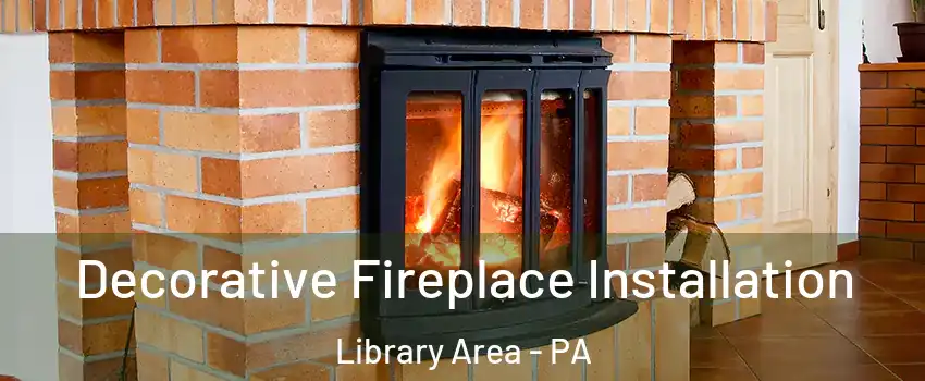 Decorative Fireplace Installation Library Area - PA