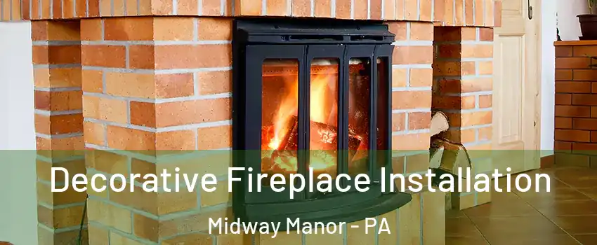 Decorative Fireplace Installation Midway Manor - PA