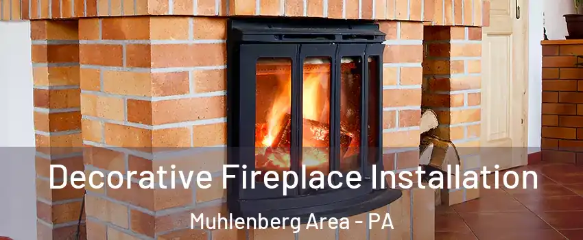 Decorative Fireplace Installation Muhlenberg Area - PA