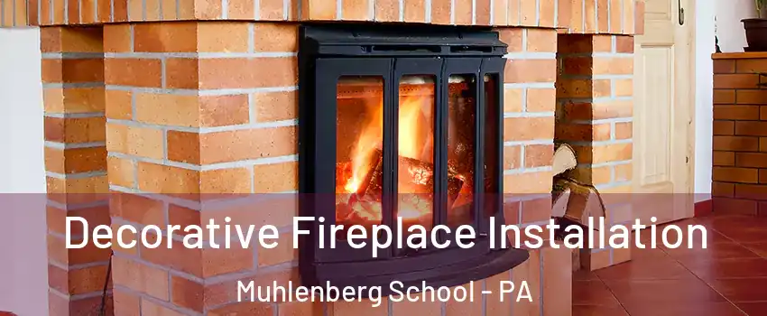 Decorative Fireplace Installation Muhlenberg School - PA