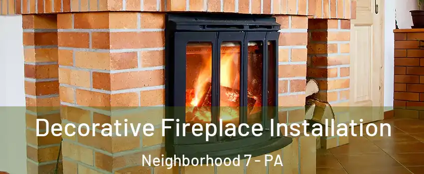 Decorative Fireplace Installation Neighborhood 7 - PA