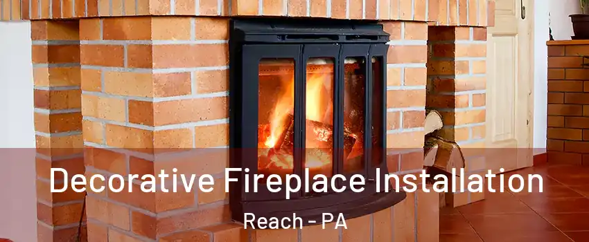 Decorative Fireplace Installation Reach - PA