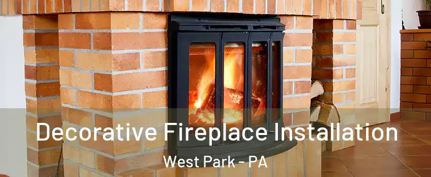 Decorative Fireplace Installation West Park - PA