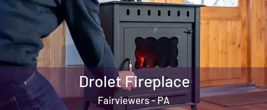 Drolet Fireplace Fairviewers - PA