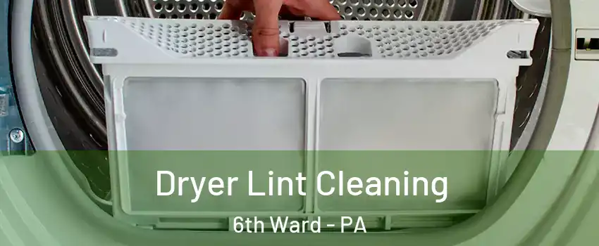 Dryer Lint Cleaning 6th Ward - PA