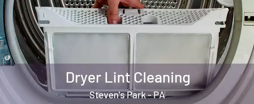 Dryer Lint Cleaning Steven's Park - PA