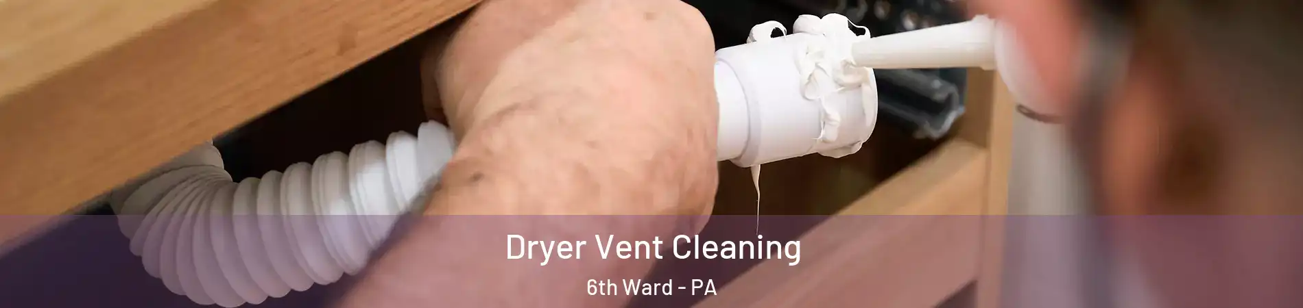 Dryer Vent Cleaning 6th Ward - PA