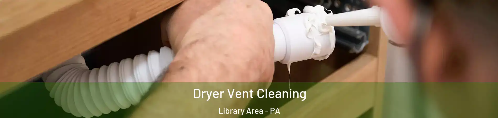 Dryer Vent Cleaning Library Area - PA