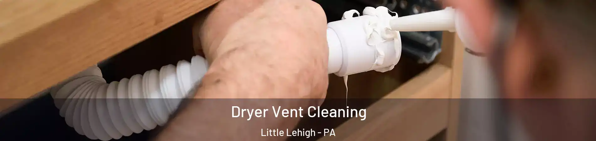 Dryer Vent Cleaning Little Lehigh - PA