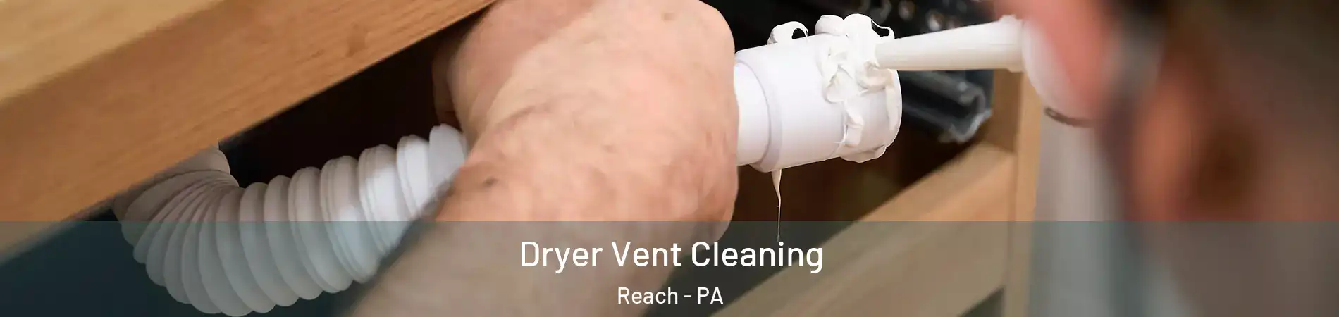 Dryer Vent Cleaning Reach - PA